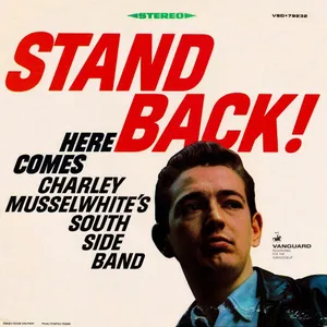 Stand back! : here comes Charley Musselwhite's South side band